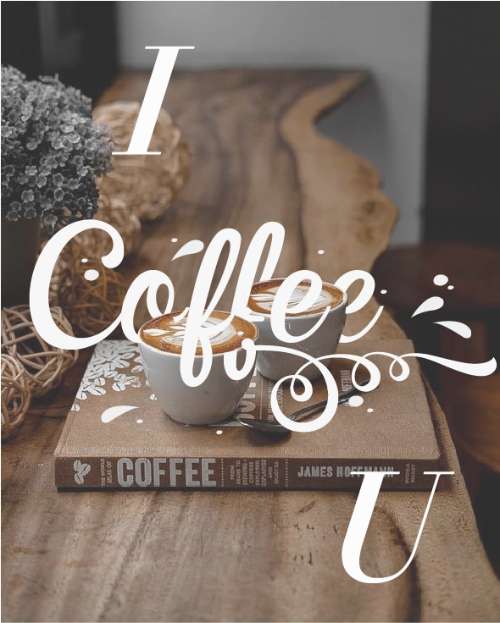 I Coffee U = I Love U