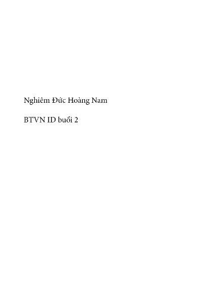 [NGHIÊM ĐỨC HOÀNG NAM] BTVN ID buổi 2
