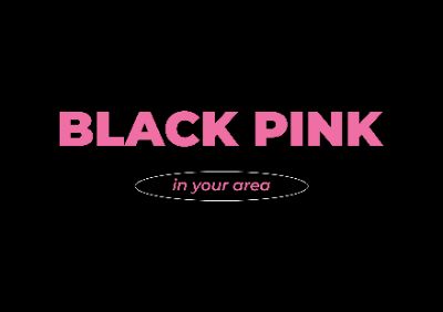Black Pink in your area