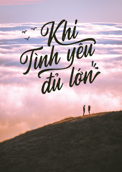 Typography "Khi tình yêu đủ lớn"