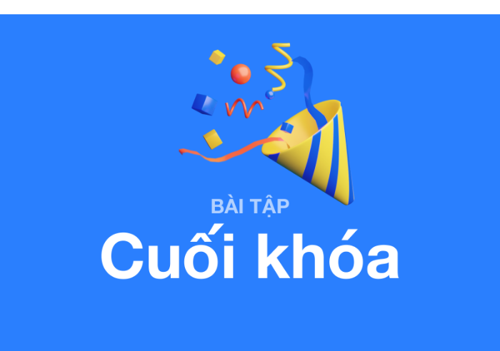 BÀI TẬP CUỐI KHÓA
