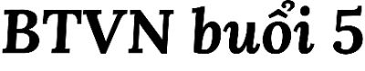 BTVN buổi 5
