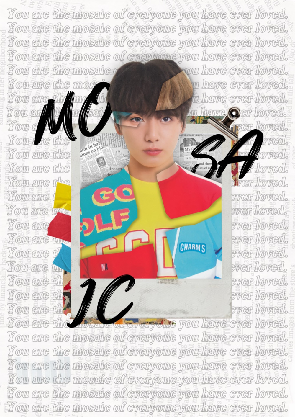You are the mosaic of everyone you have ever loved.