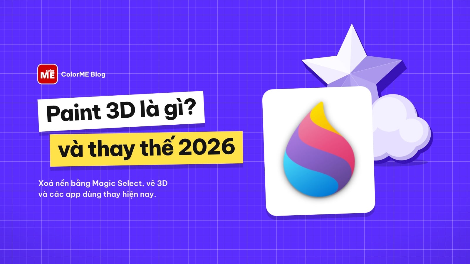 Paint 3D là gì? Cách dùng xoá nền, vẽ 3D và thay thế 2026