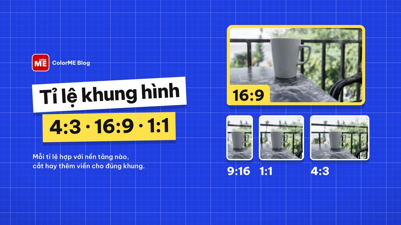 Khung hình trong nhiếp ảnh, quay phim: tỉ lệ 4:3, 16:9, 1:1 là gì