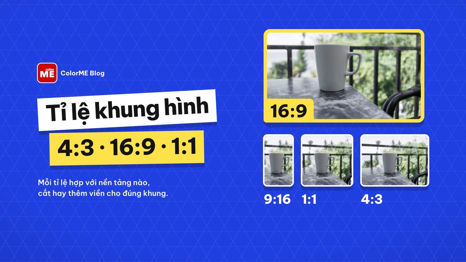 Khung hình trong nhiếp ảnh, quay phim: tỉ lệ 4:3, 16:9, 1:1 là gì