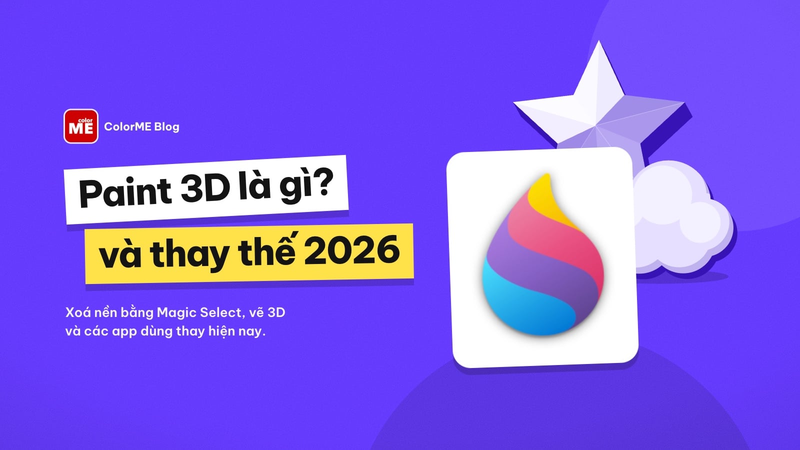 Paint 3D là gì? Cách dùng xoá nền, vẽ 3D và thay thế 2026