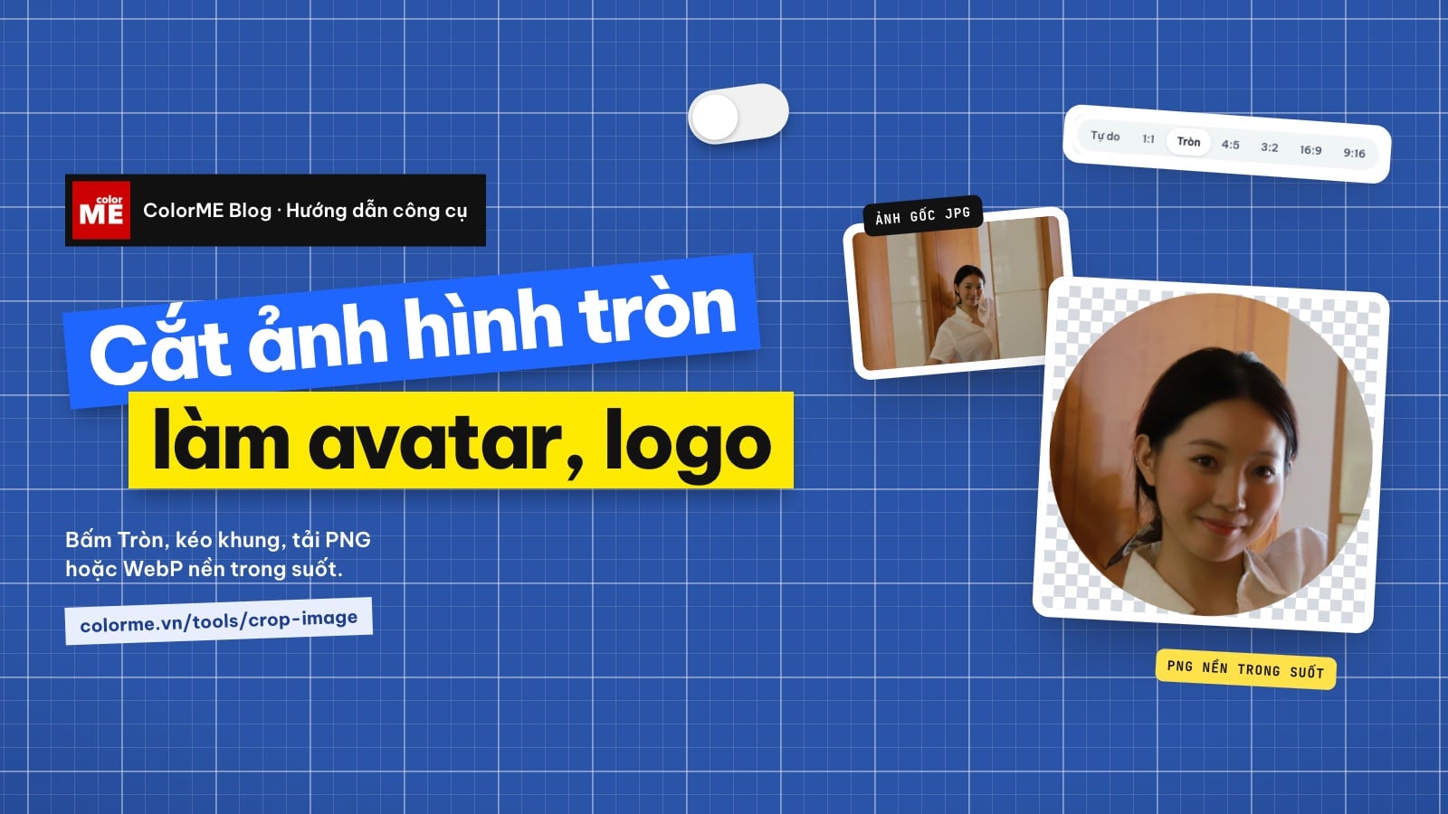 Cắt ảnh hình tròn online để làm avatar, logo (PNG nền trong suốt)