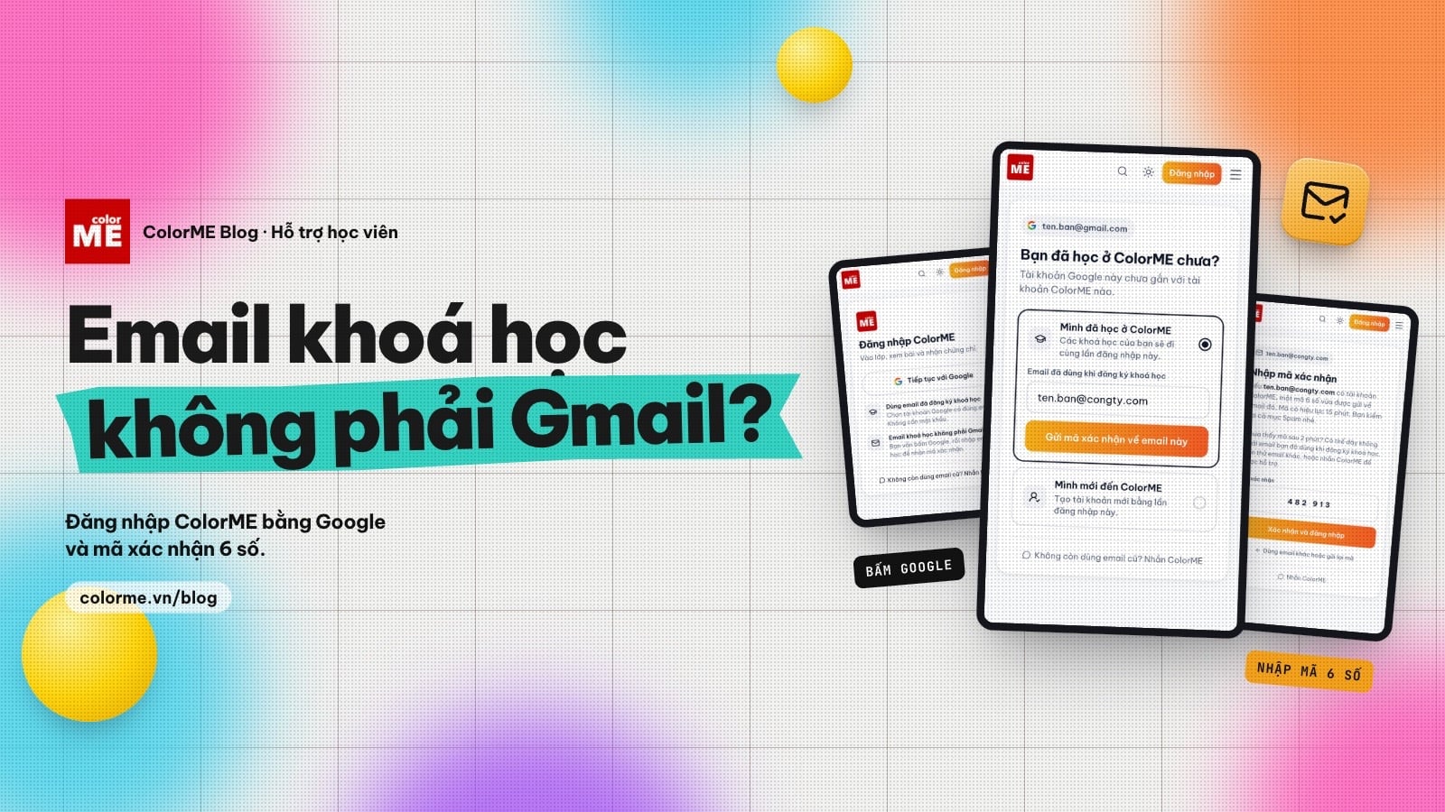 Email khoá học không phải Gmail? Cách đăng nhập ColorME bằng Google và mã xác nhận
