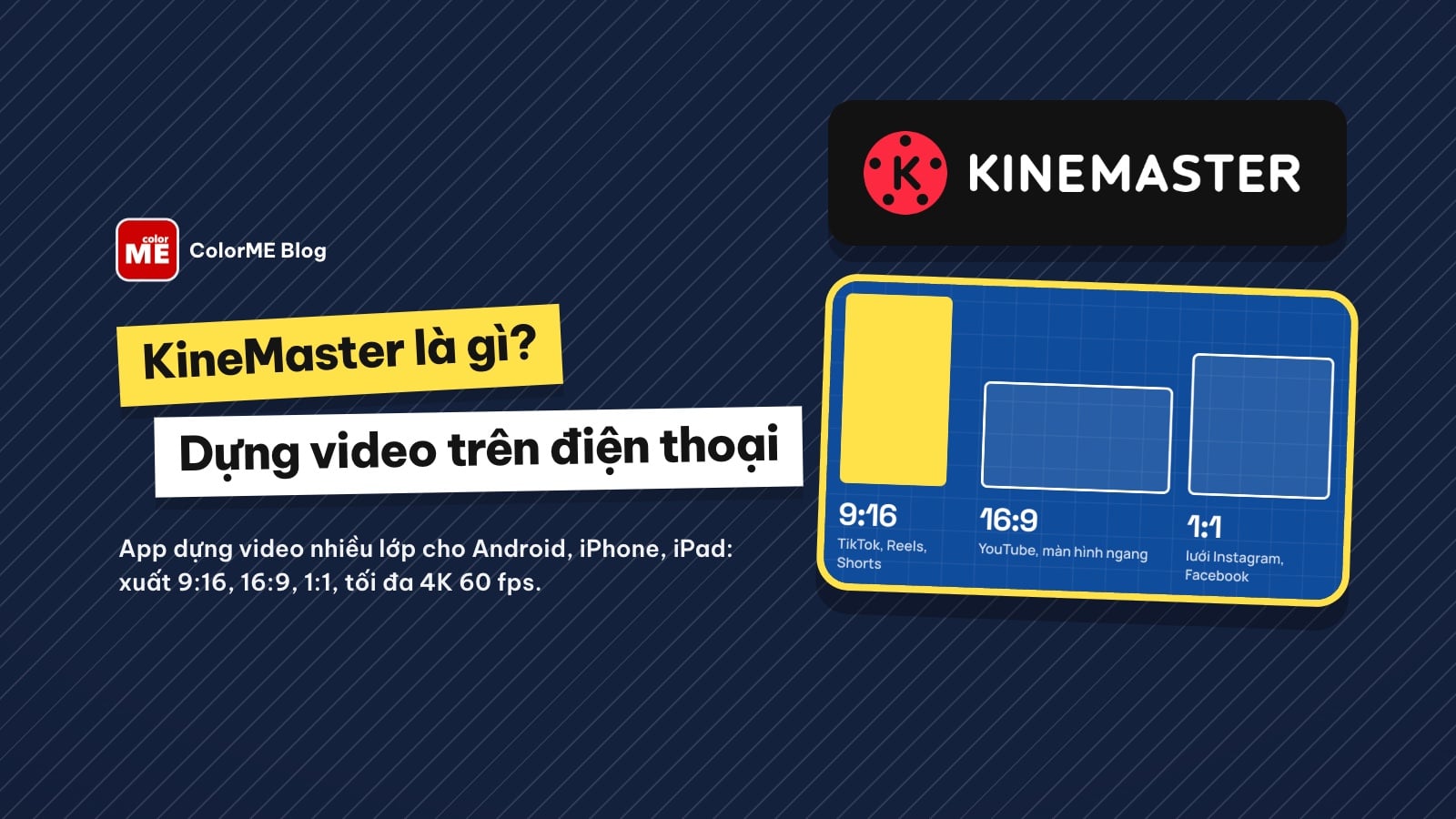 KineMaster là gì? Dựng video trên điện thoại và bản miễn phí