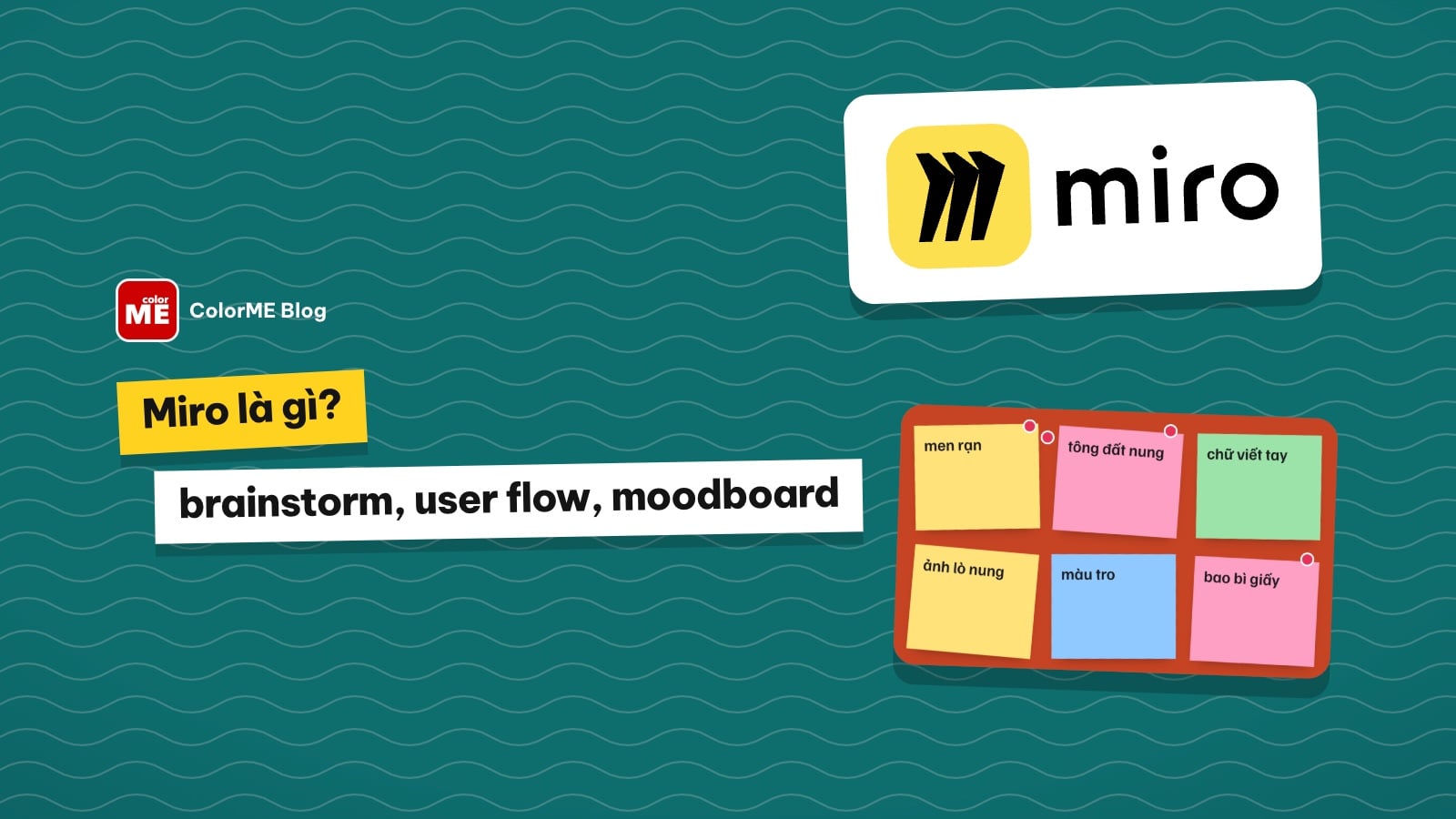 Miro là gì? Brainstorm, vẽ user flow, moodboard cùng nhóm