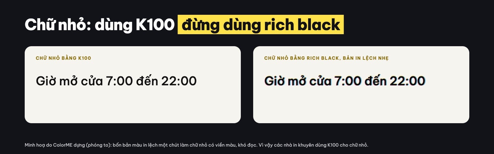 Chữ nhỏ in bằng K100 và rich black khi in lệch