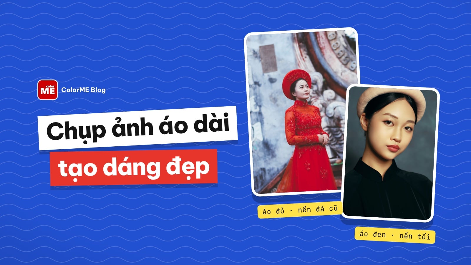 Chụp ảnh áo dài đẹp: tạo dáng, bối cảnh, màu áo hợp nền