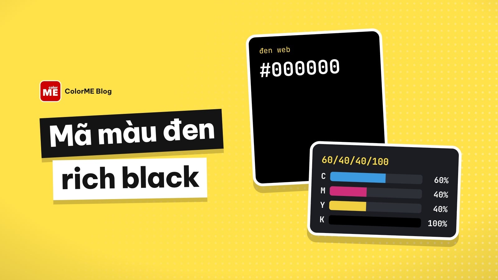 Mã màu đen: đen tuyền, đen in ấn (rich black) và đen cho web