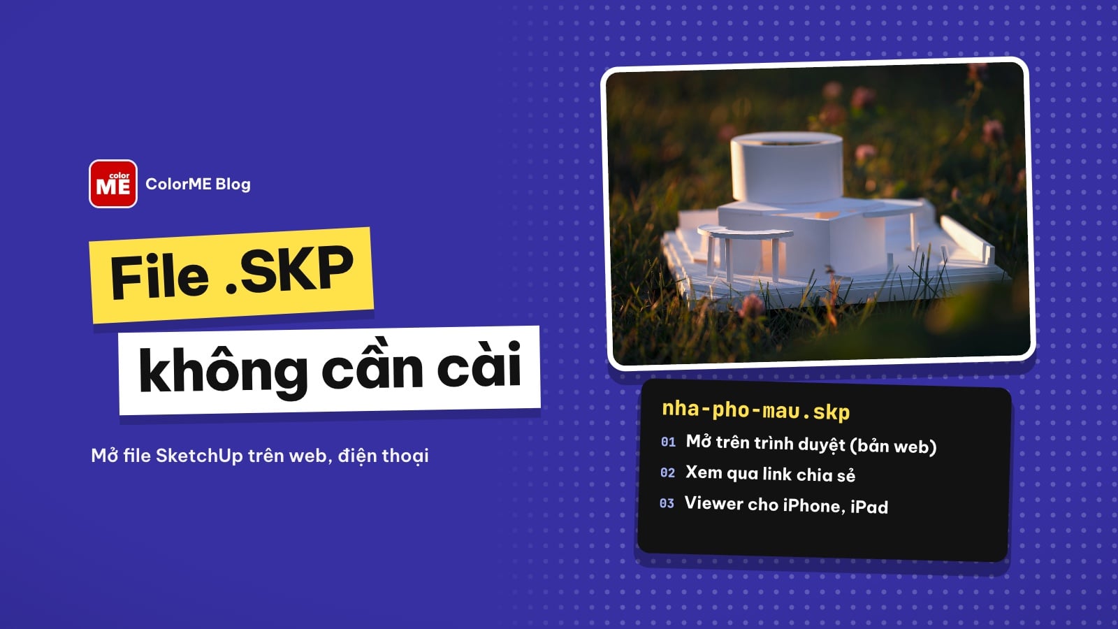 File SKP là gì? Cách mở file SketchUp không cần cài SketchUp