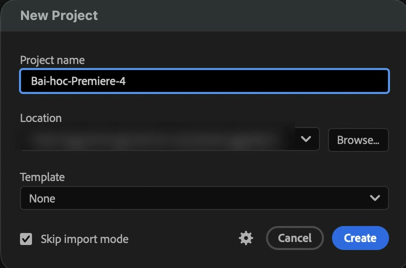 Hộp thoại New Project của Adobe Premiere 2026 với Project name, Location, Template và ô Skip import mode