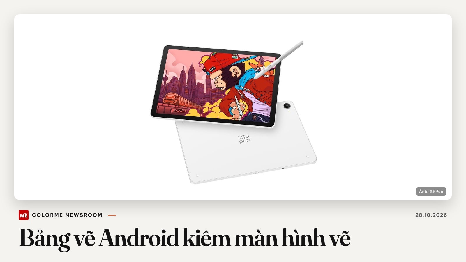 Tin sáng tạo quốc tế 28/10: XPPen Magic Pro 13, bảng vẽ Android cắm một sợi cáp USB-C là thành màn hình vẽ cho máy tính