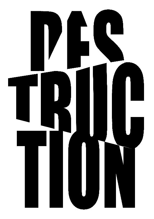 DESTRUCTION