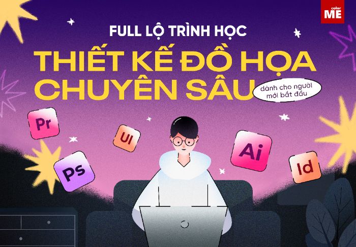 FULL LỘ TRÌNH HỌC THIẾT KẾ ĐỒ HỌA CHUYÊN SÂU CHO NGƯỜI MỚI BẮT ĐẦU