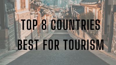 Top 8 countries best for tourism