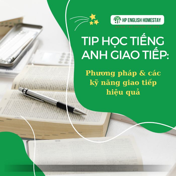 Tip học Tiếng Anh giao tiếp: Phương pháp & các kỹ năng giao tiếp hiệu quả