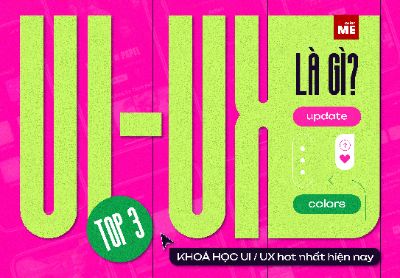 UI / UX là gì? Học UI/UX đem đến những cơ hội gì? Người mới bắt đầu nên học khoá học UI/UX nào?