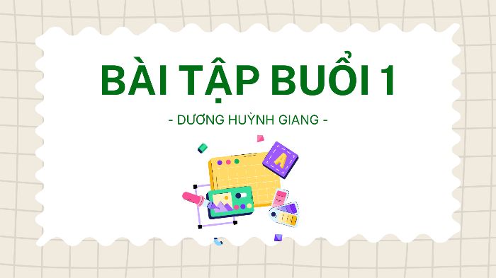 Bài tập về nhà - Buổi 1