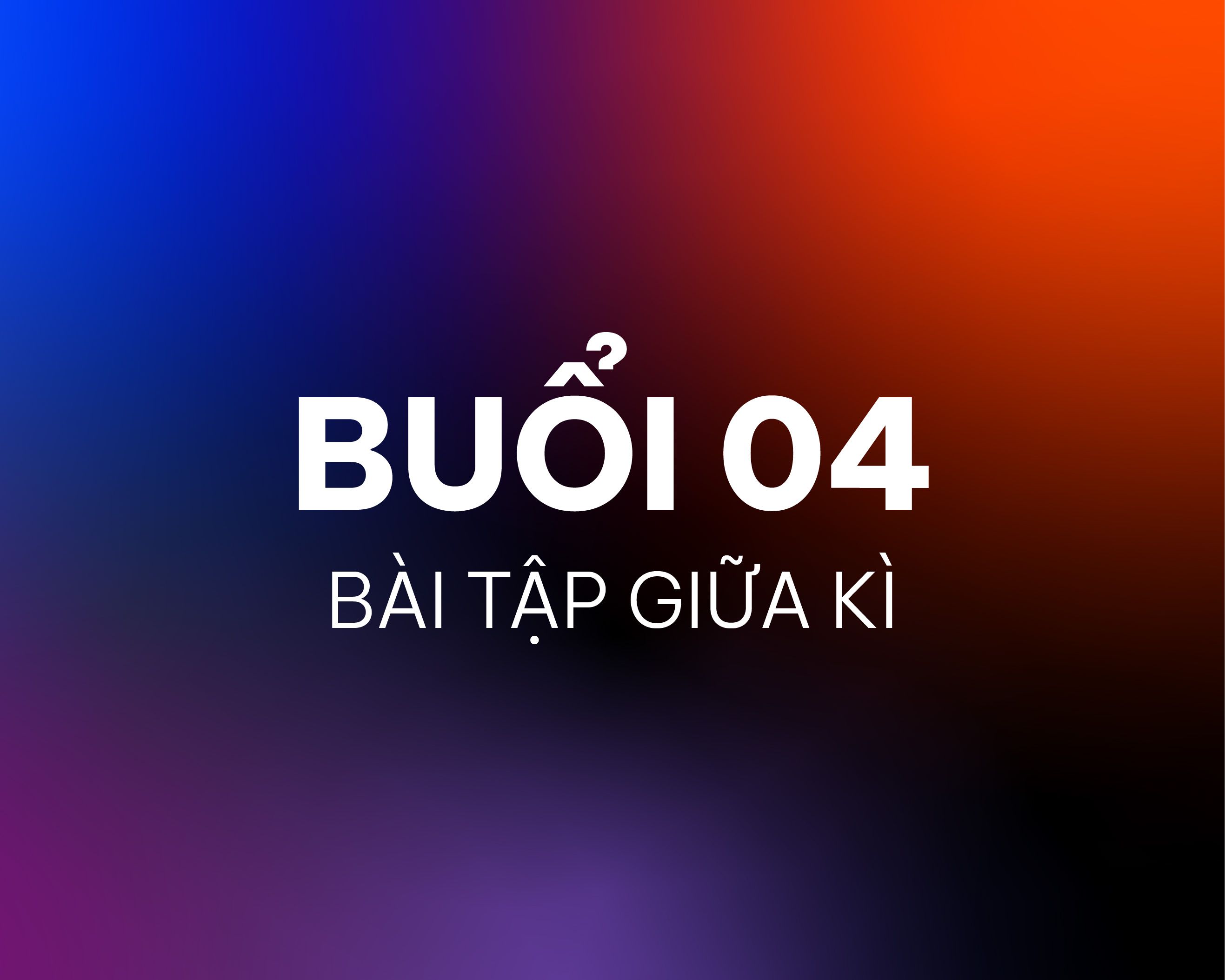 BÀI TẬP GIỮA KÌ