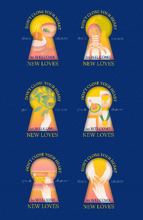 Don't close your heart, give it chances to welcome new loves