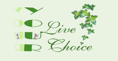 YOUR LIVE, YOUR CHOICE