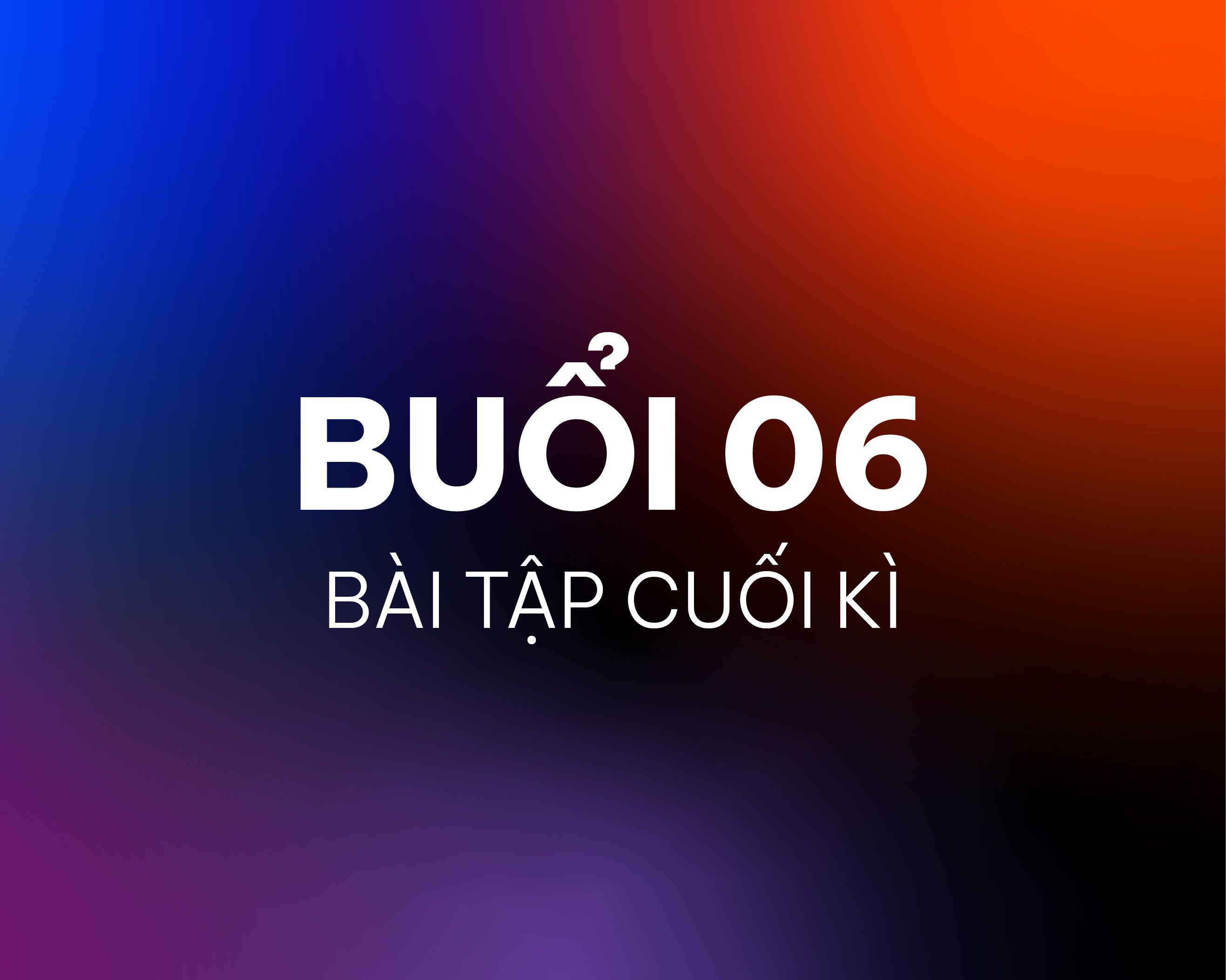 BÀI TẬP CUỐI KÌ