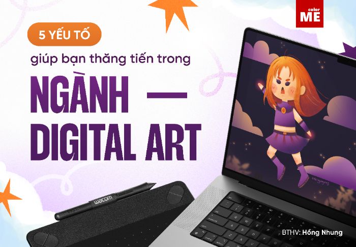 Digital Art là gì? Đừng bỏ lỡ 5 yếu tố này để nhanh chóng thăng tiến trong ngành Digital Art