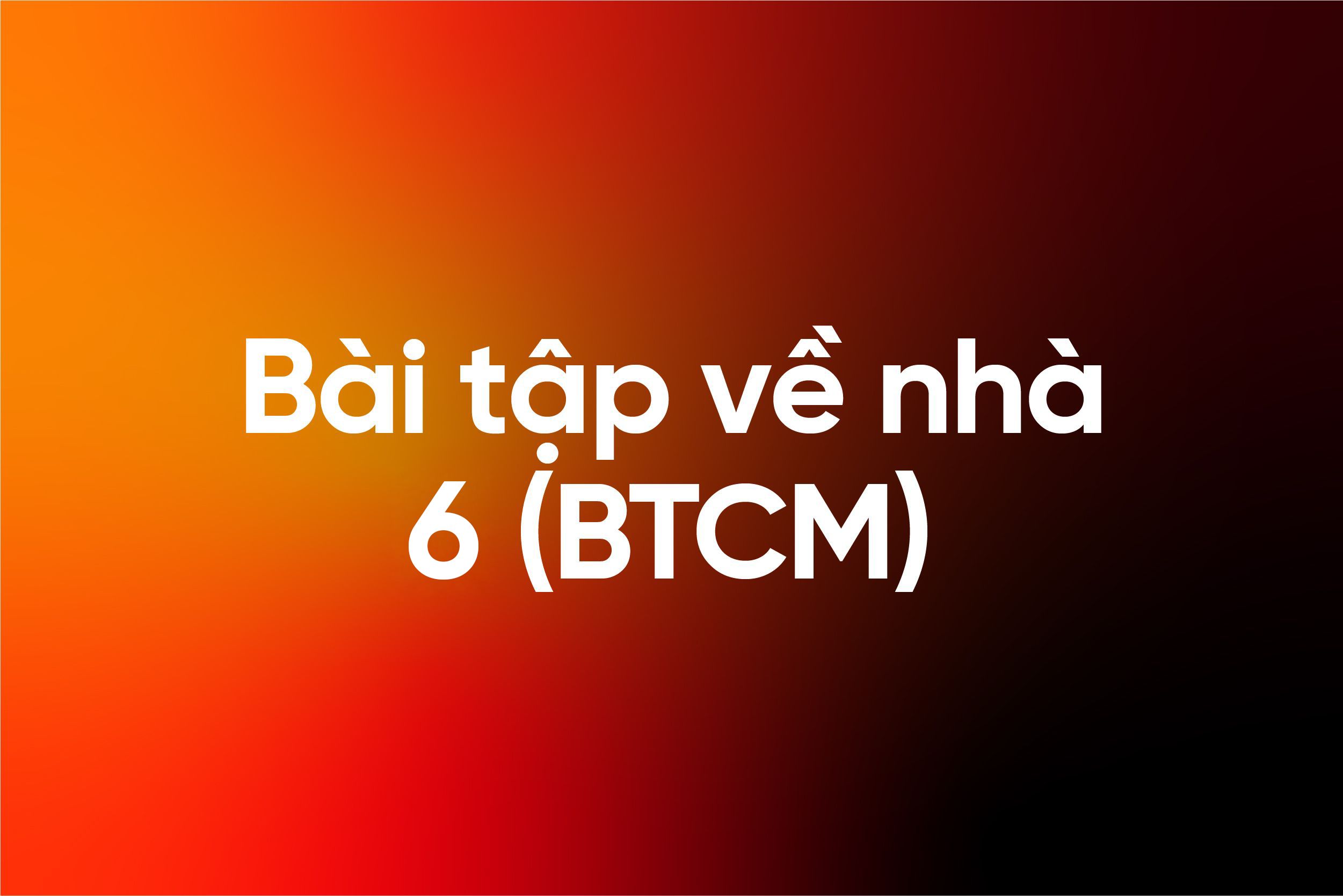 BÀI TẬP 6