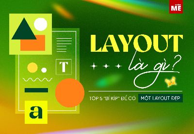 Layout là gì? Top 5 “bí kíp” để có một layout đẹp