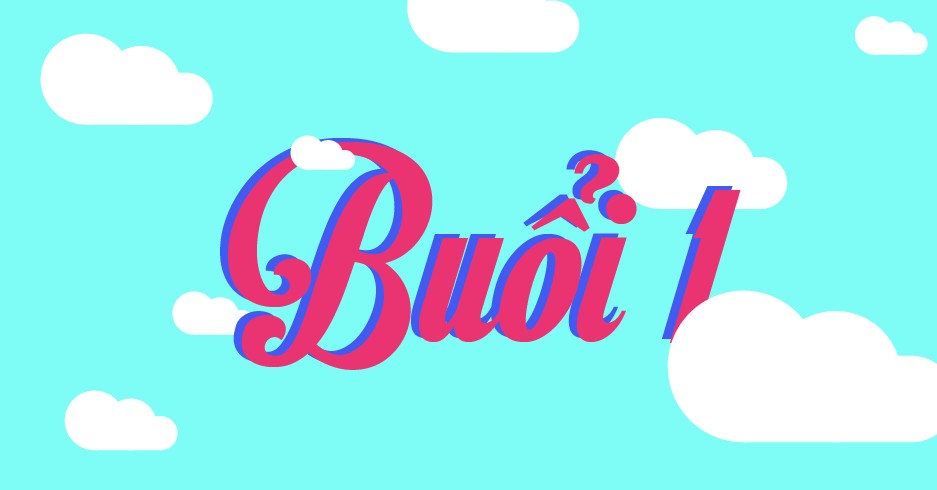 [Ai 19.3] Nguyễn Văn Thành - Buổi 1
