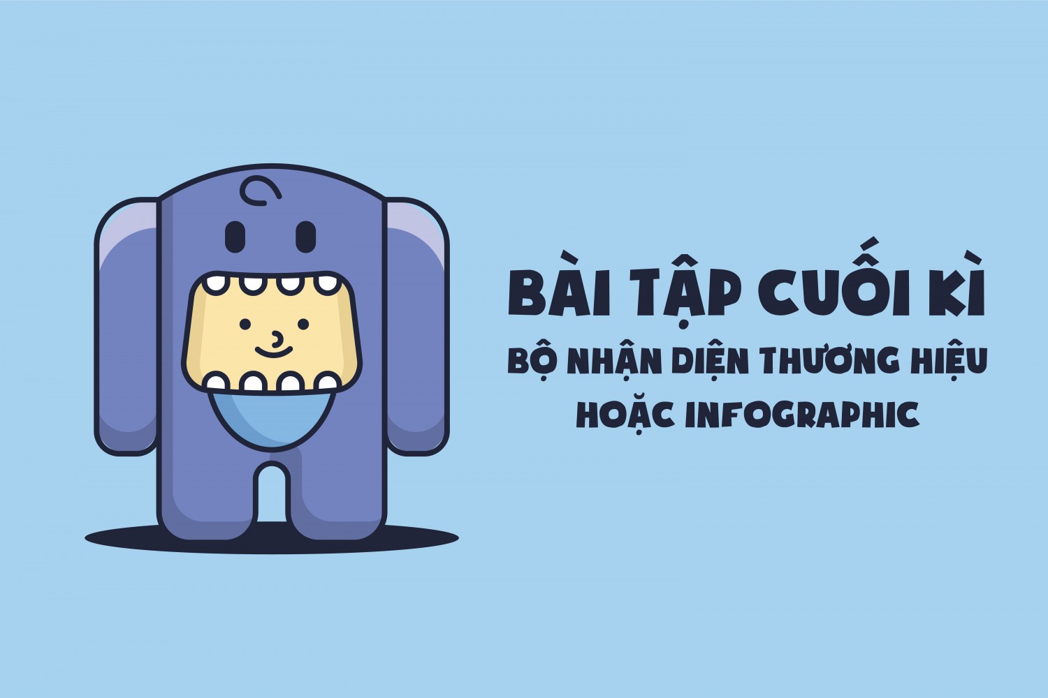 BÀI TẬP CUỐI KÌ - BỘ NHẬN DIÊN THƯƠNG HIỆU HOẶC INFOGRAPHIC