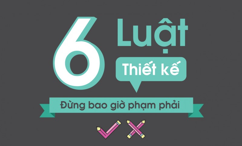 6 luật trong thiết kế bạn đừng phạm phải