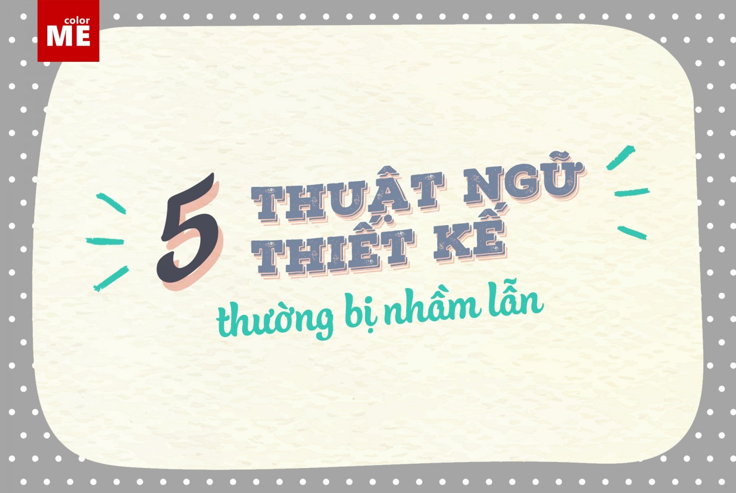 [REVISED] LYS HOLIC - 5 THUẬT NGỮ THIẾT KẾ THƯỜNG BỊ NHẦM LẪN