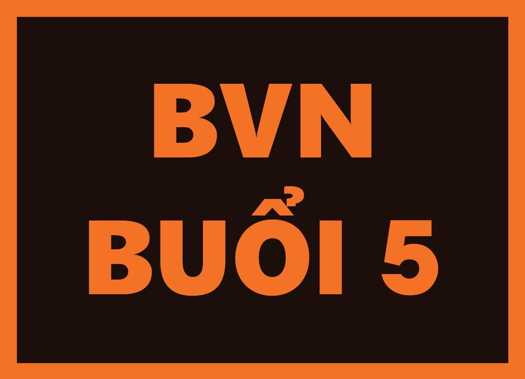 [BUỔI 5] BÀI TẬP VỀ NHÀ