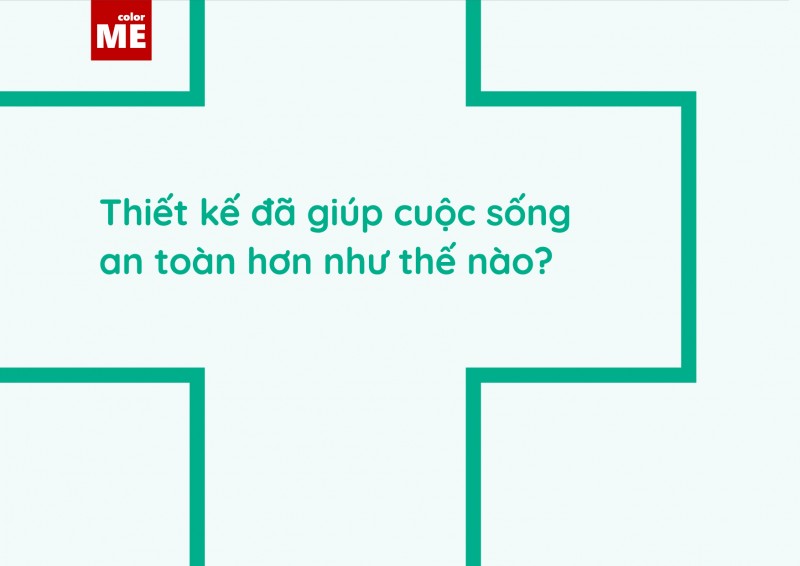 Thiết kế đã giúp cuộc sống an toàn hơn như thế nào?