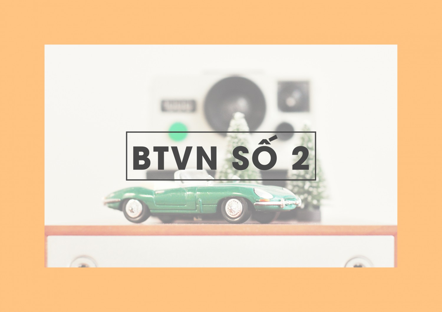 TIẾN HƯNG - BTVN SỐ 2