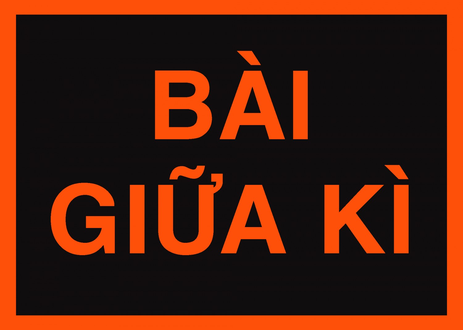BÀI GIỮA KÌ
