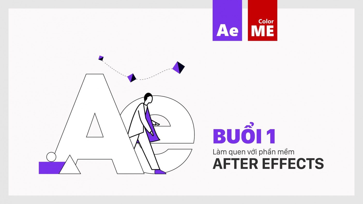 [BUỔI 1] LÀM QUEN VỚI AFTER EFFECTS
