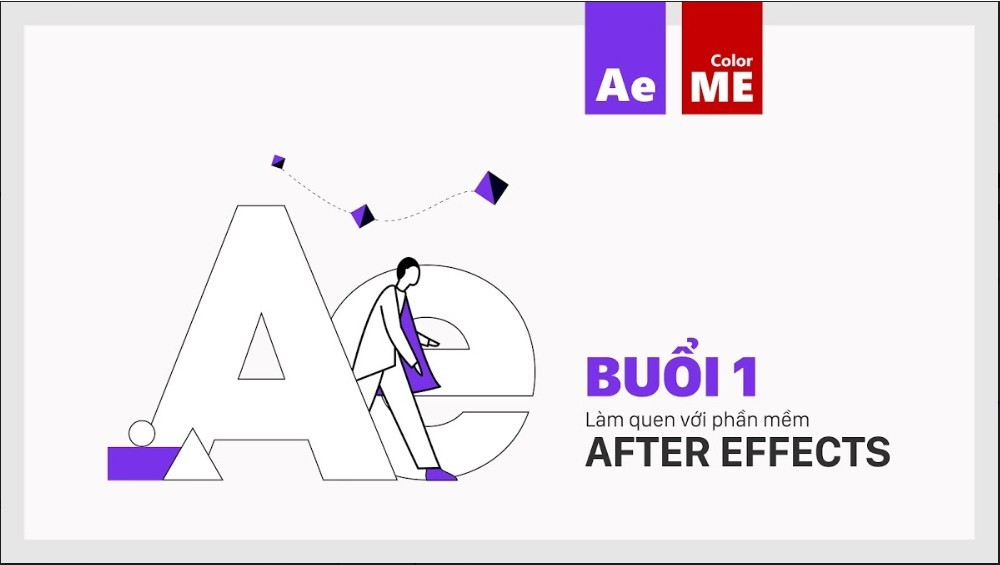 [BUỔI 1] LÀM QUEN VỚI AFTER EFFECTS