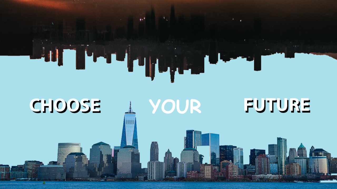 Bright or gloomy, choose your future.