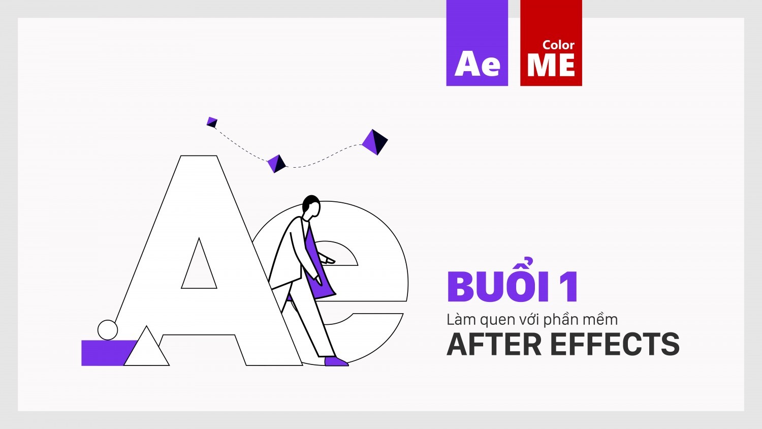 [BUỔI 1] LÀM QUEN VỚI AFTER EFFECTS