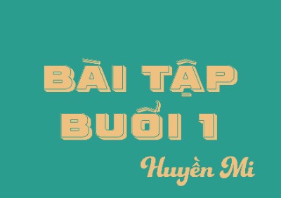 HuyenMi_Baitapbuoi1