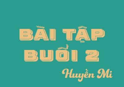 HuyenMi_Baitapbuoi2