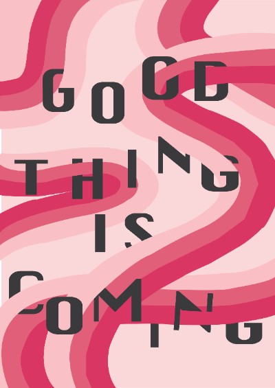 GOOD THING IS COMING