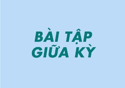 BÀI TẬP GIỮA KỲ